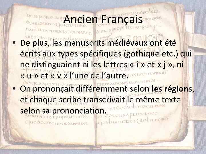 Ancien Français • De plus, les manuscrits médiévaux ont été écrits aux types spécifiques