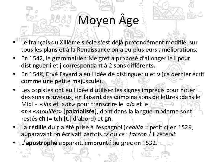 Moyen ge • Le français du XIIIème siècle s'est déjà profondément modifié, sur tous