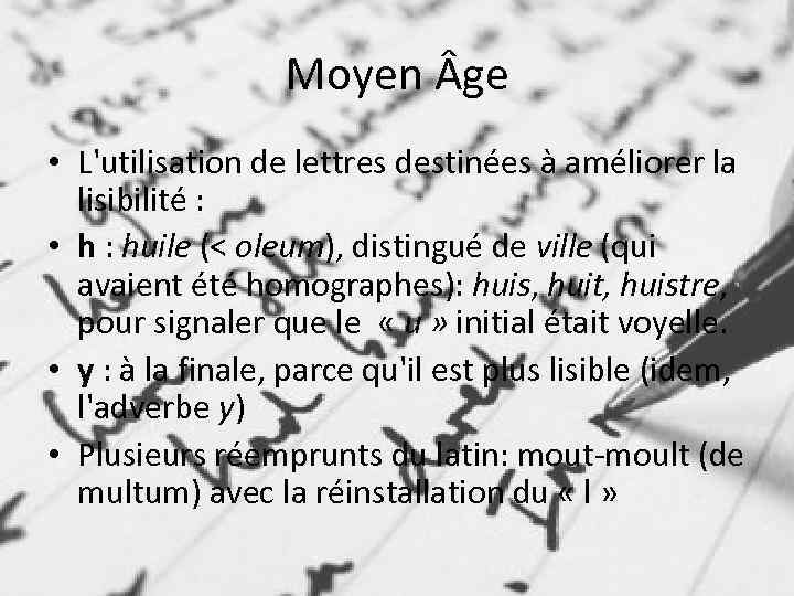 Moyen ge • L'utilisation de lettres destinées à améliorer la lisibilité : • h