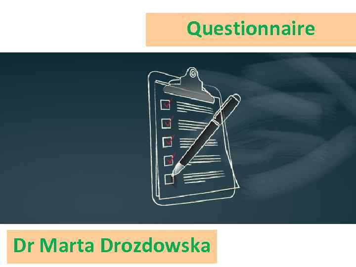 Questionnaire Dr Marta Drozdowska 