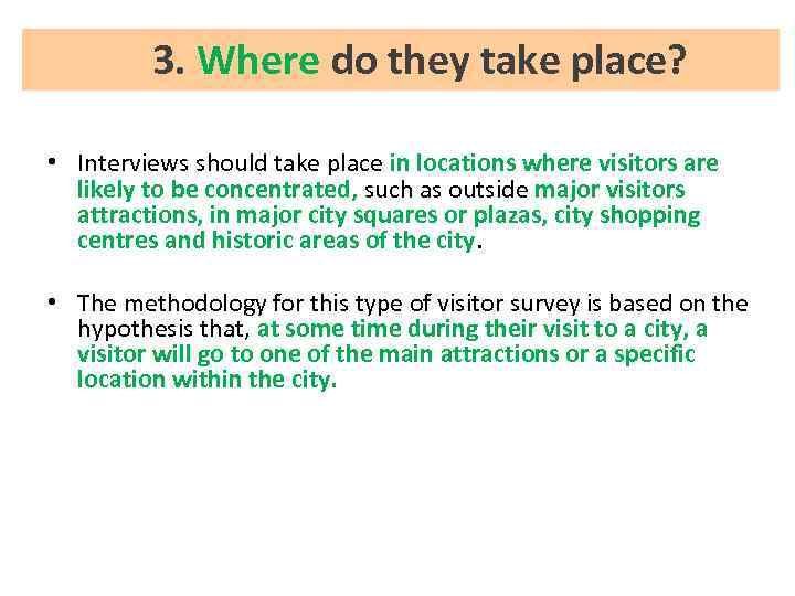 3. Where do they take place? • Interviews should take place in locations where