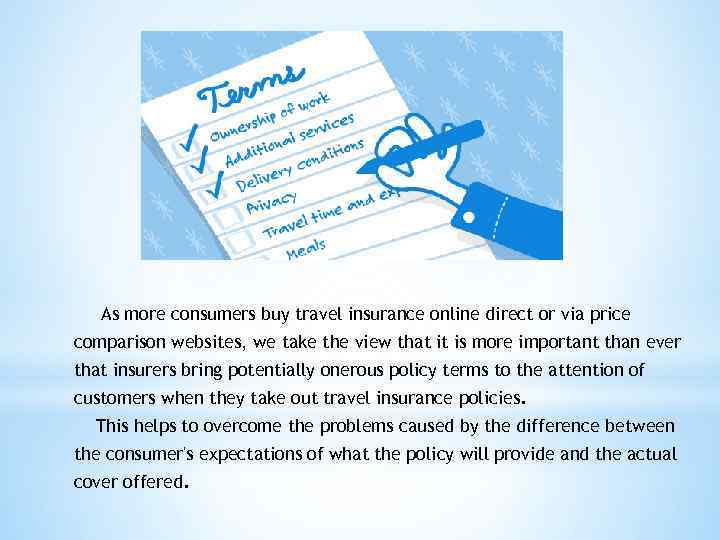 As more consumers buy travel insurance online direct or via price comparison websites, we