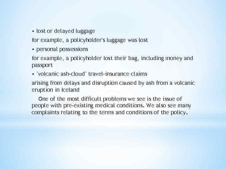  • lost or delayed luggage for example, a policyholder's luggage was lost •