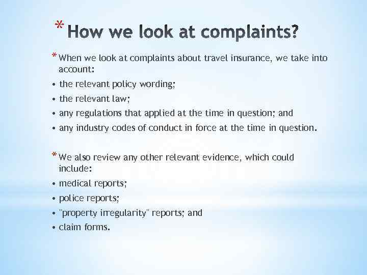 * * When we look at complaints about travel insurance, we take into account: