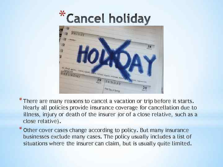 * * There are many reasons to cancel a vacation or trip before it