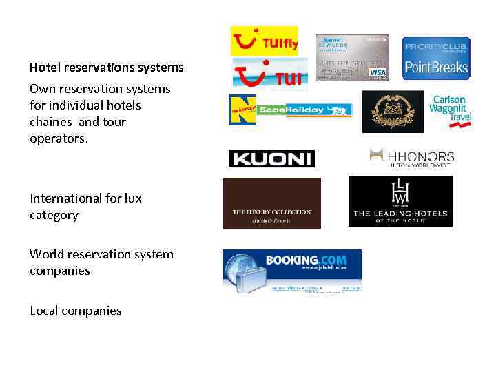 Hotel reservations systems Own reservation systems for individual hotels chaines and tour operators. International