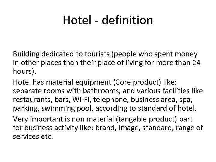 Hotel - definition Building dedicated to tourists (people who spent money in other places