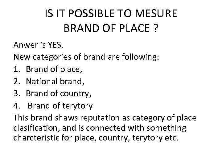 IS IT POSSIBLE TO MESURE BRAND OF PLACE ? Anwer is YES. New categories