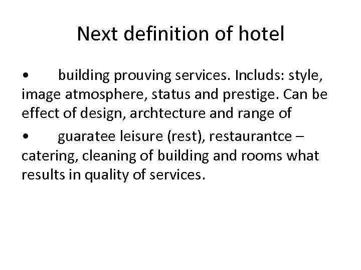 Next definition of hotel • building prouving services. Includs: style, image atmosphere, status and