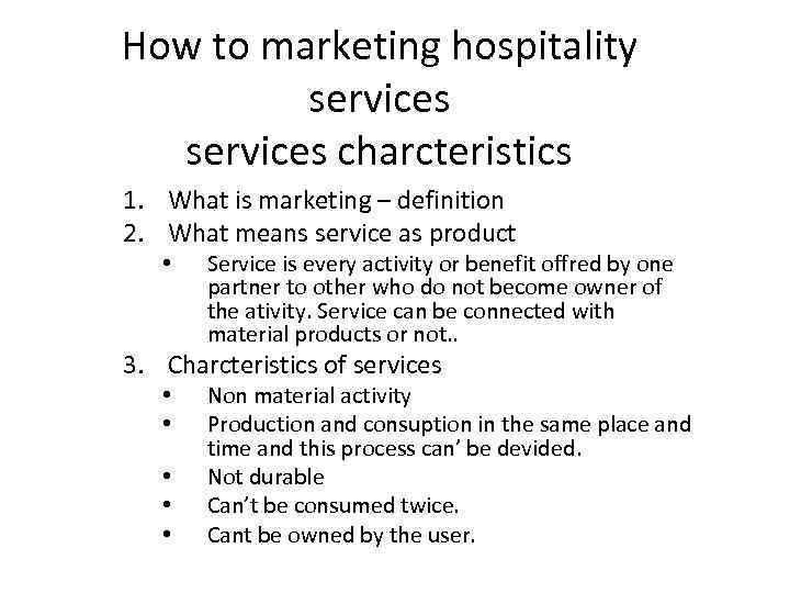 How to marketing hospitality services charcteristics 1. What is marketing – definition 2. What