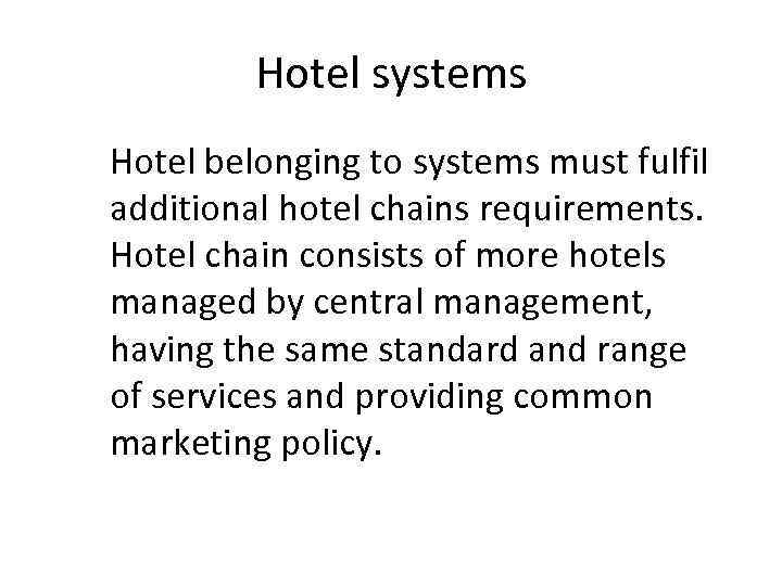 Hotel systems Hotel belonging to systems must fulfil additional hotel chains requirements. Hotel chain