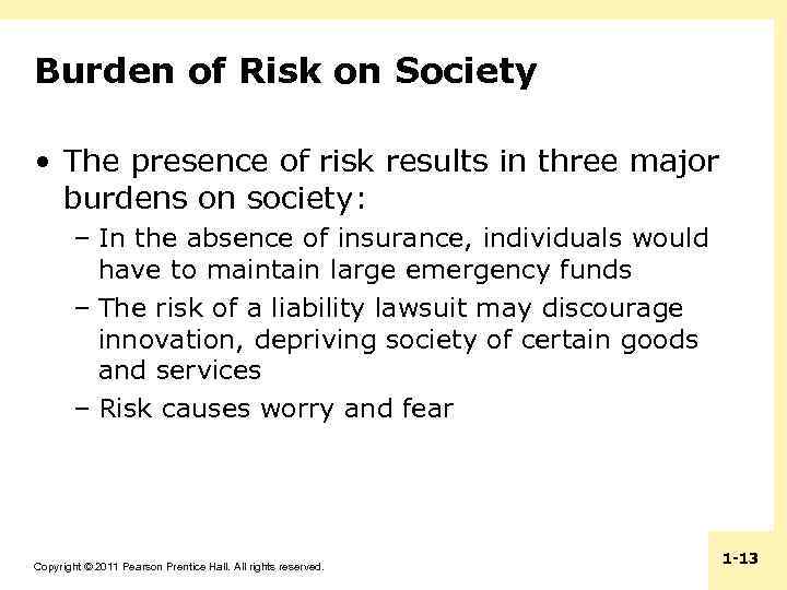 Burden of Risk on Society • The presence of risk results in three major