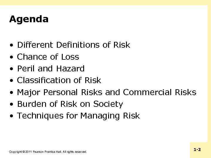 Agenda • • Different Definitions of Risk Chance of Loss Peril and Hazard Classification