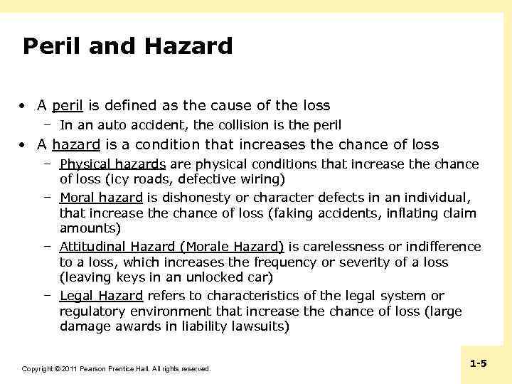 Peril and Hazard • A peril is defined as the cause of the loss