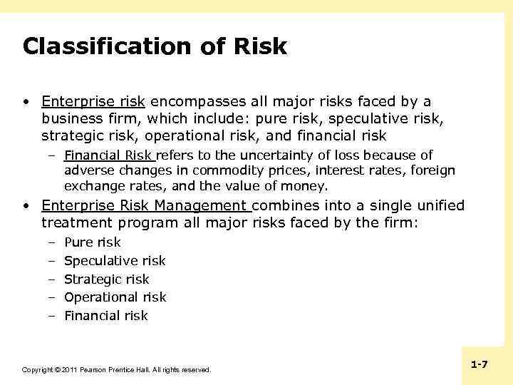 Classification of Risk • Enterprise risk encompasses all major risks faced by a business
