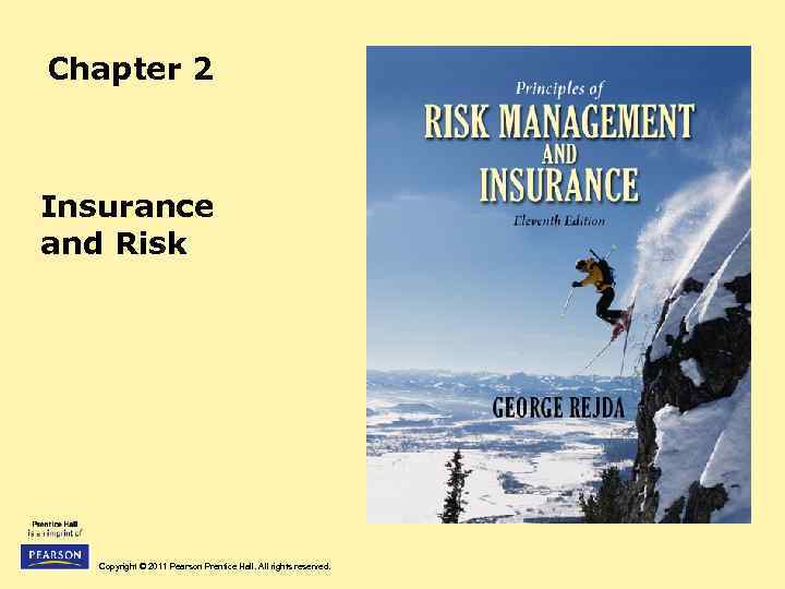 Chapter 2 Insurance and Risk Copyright © 2011 Pearson Prentice Hall. All rights reserved.