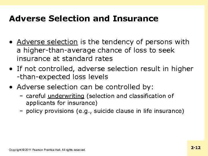 Adverse Selection and Insurance • Adverse selection is the tendency of persons with a
