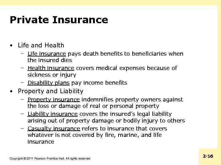 Private Insurance • Life and Health – Life insurance pays death benefits to beneficiaries