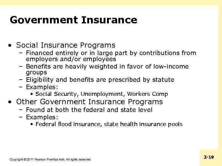 Government Insurance • Social Insurance Programs – Financed entirely or in large part by