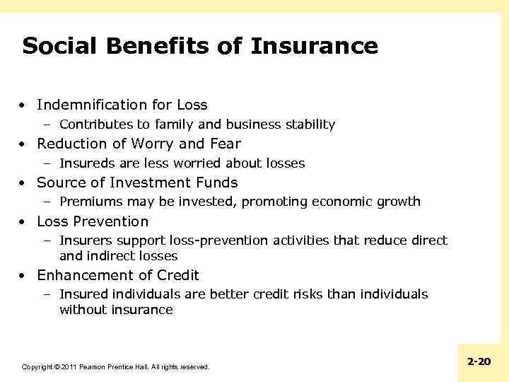 Social Benefits of Insurance • Indemnification for Loss – Contributes to family and business