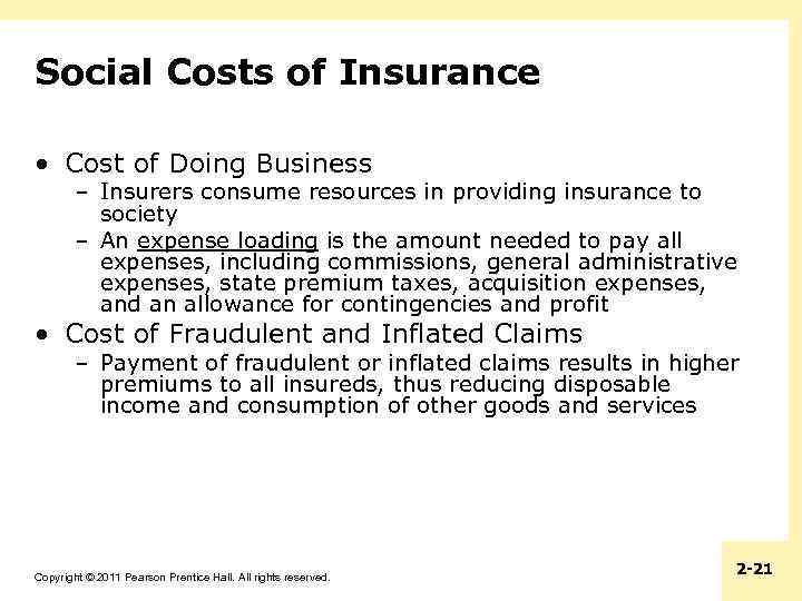 Social Costs of Insurance • Cost of Doing Business – Insurers consume resources in