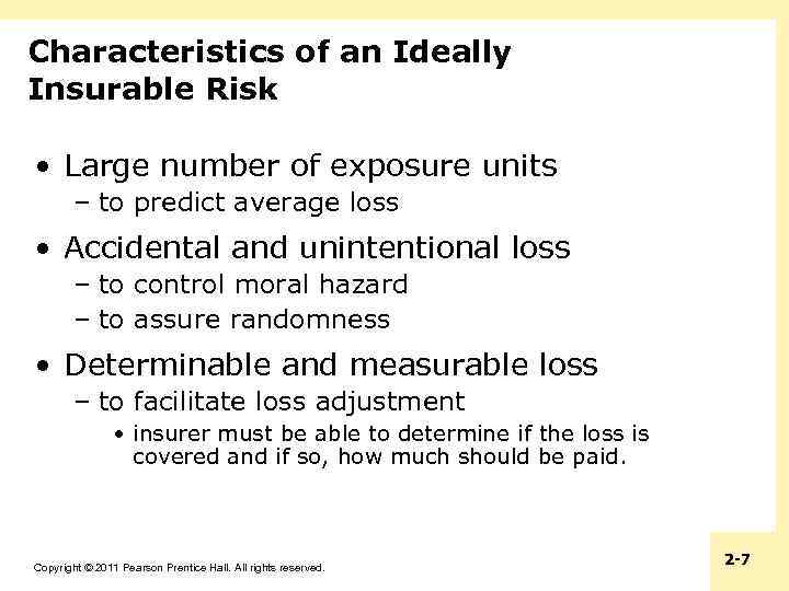 Characteristics of an Ideally Insurable Risk • Large number of exposure units – to