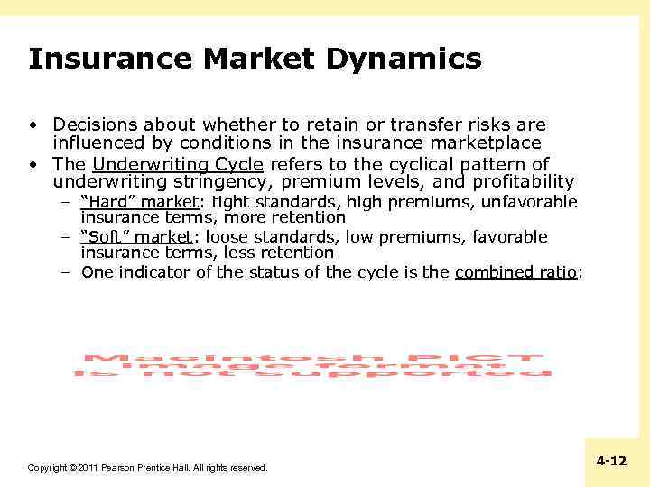 Insurance Market Dynamics • Decisions about whether to retain or transfer risks are influenced