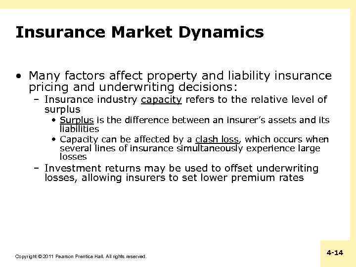 Insurance Market Dynamics • Many factors affect property and liability insurance pricing and underwriting