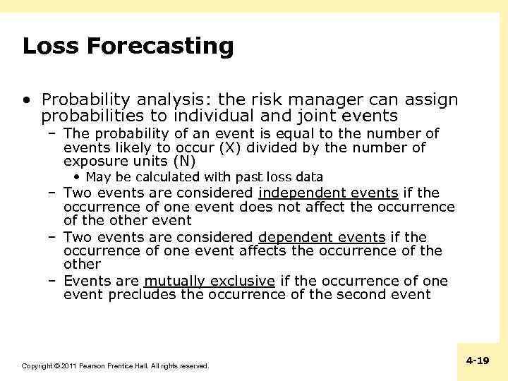 Loss Forecasting • Probability analysis: the risk manager can assign probabilities to individual and