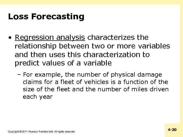Loss Forecasting • Regression analysis characterizes the relationship between two or more variables and
