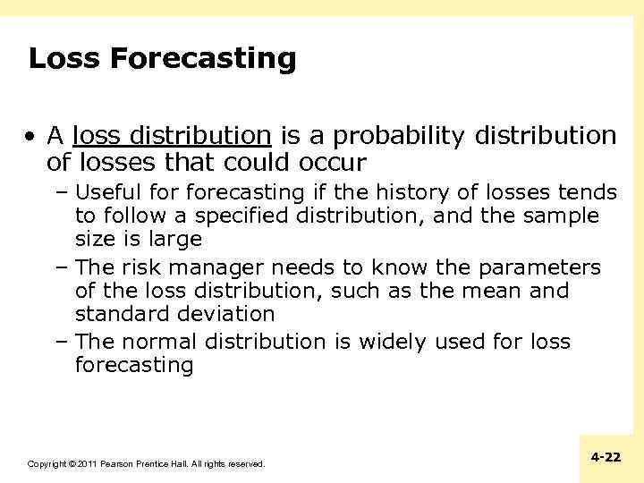 Loss Forecasting • A loss distribution is a probability distribution of losses that could