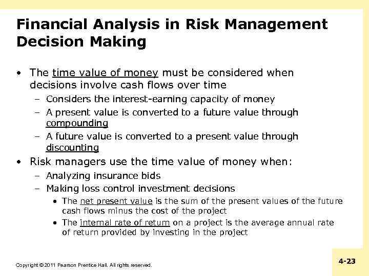 Financial Analysis in Risk Management Decision Making • The time value of money must