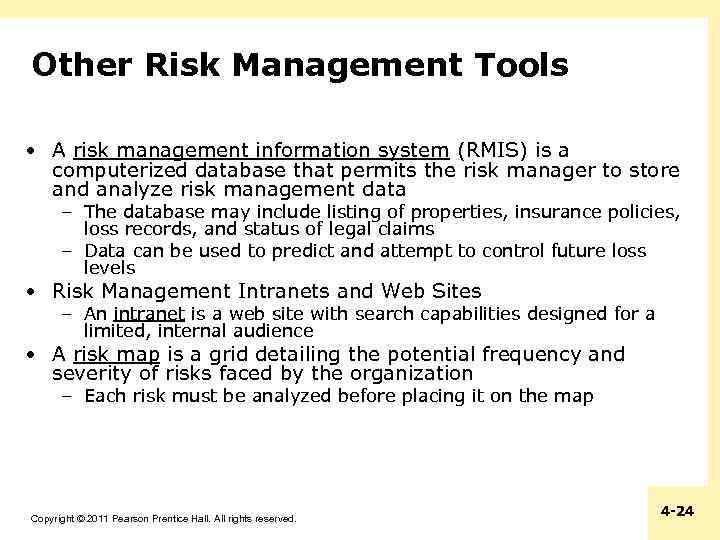 Other Risk Management Tools • A risk management information system (RMIS) is a computerized