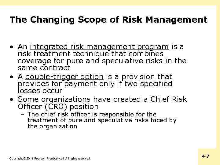 The Changing Scope of Risk Management • An integrated risk management program is a