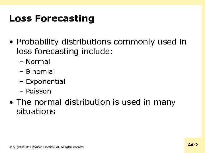 Loss Forecasting • Probability distributions commonly used in loss forecasting include: – Normal –