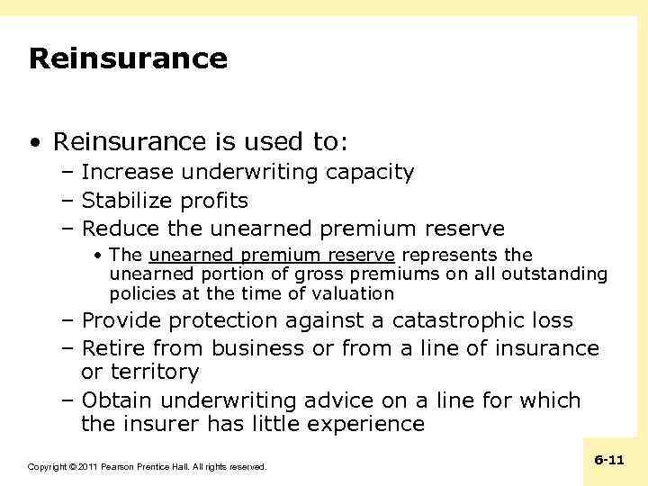 Reinsurance • Reinsurance is used to: – Increase underwriting capacity – Stabilize profits –