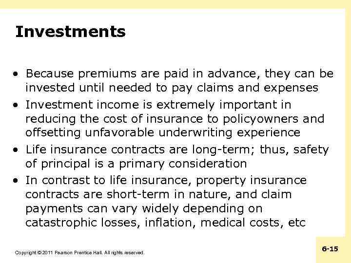 Investments • Because premiums are paid in advance, they can be invested until needed