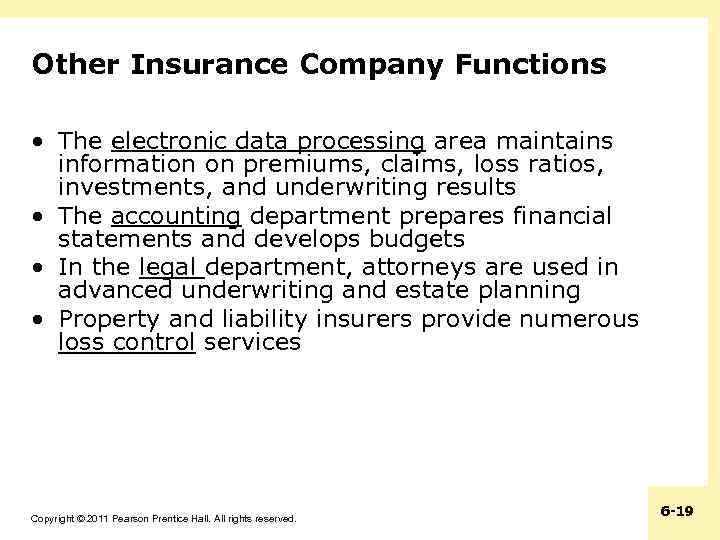 Other Insurance Company Functions • The electronic data processing area maintains information on premiums,