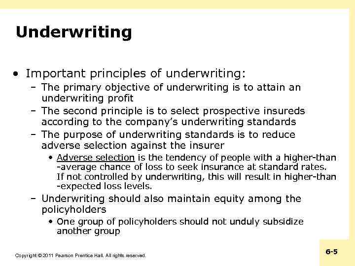 Underwriting • Important principles of underwriting: – The primary objective of underwriting is to