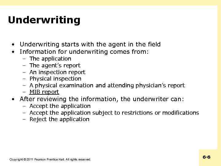 Underwriting • Underwriting starts with the agent in the field • Information for underwriting