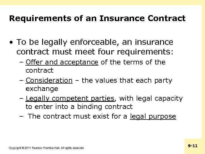 Requirements of an Insurance Contract • To be legally enforceable, an insurance contract must