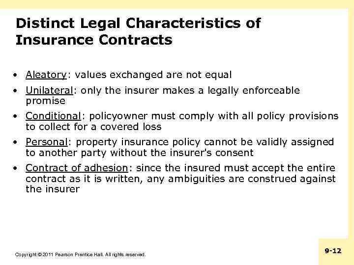 Distinct Legal Characteristics of Insurance Contracts • Aleatory: values exchanged are not equal •