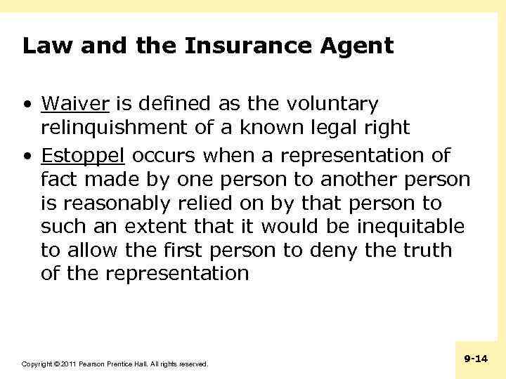 Law and the Insurance Agent • Waiver is defined as the voluntary relinquishment of