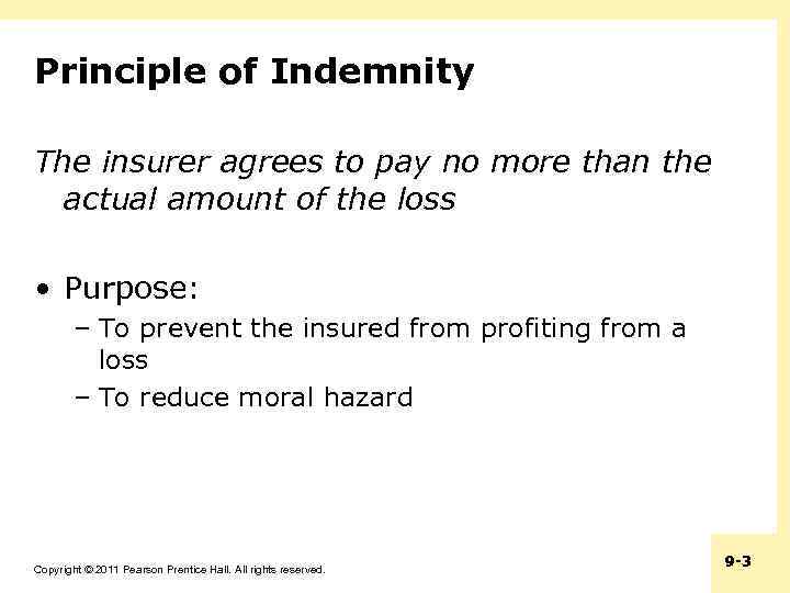 Principle of Indemnity The insurer agrees to pay no more than the actual amount