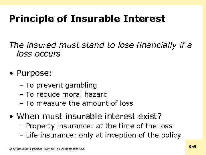 Principle of Insurable Interest The insured must stand to lose financially if a loss