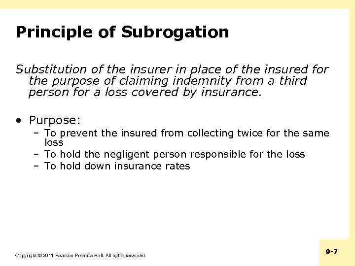 Principle of Subrogation Substitution of the insurer in place of the insured for the