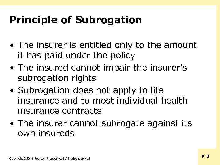 Principle of Subrogation • The insurer is entitled only to the amount it has