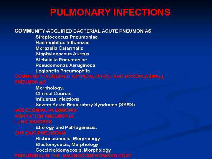 PULMONARY INFECTIONS COMMUNITY-ACQUIRED BACTERIAL ACUTE PNEUMONIAS Streptococcus Pneumoniae Haemophilus Influenzae Moraxella Catarrhalis Staphylococcus Aureus