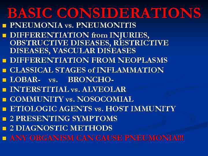 n n n BASIC CONSIDERATIONS PNEUMONIA vs. PNEUMONITIS DIFFERENTIATION from INJURIES, OBSTRUCTIVE DISEASES, RESTRICTIVE