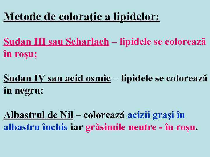 Metode de coloraţie a lipidelor: Sudan III sau Scharlach – lipidele se colorează în